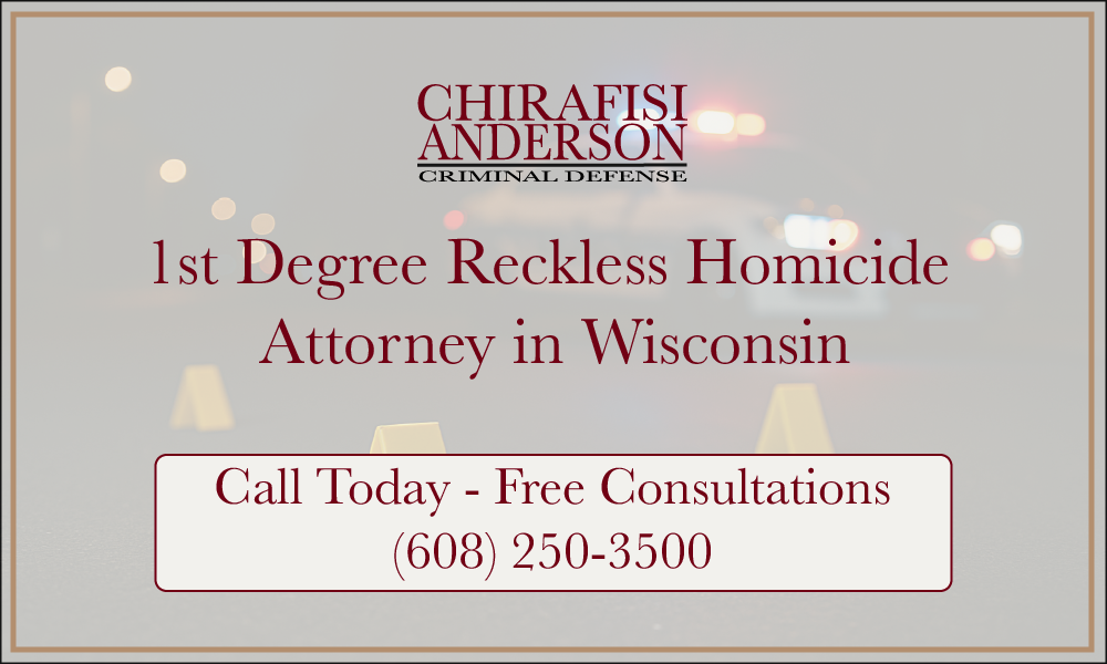 First Degree Reckless Homicide (Len Bias) Attorney in Wisconsin Free Consultations