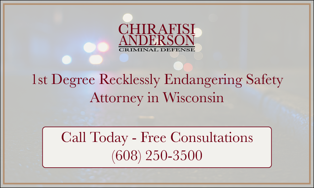 First Degree Recklessly Endangering Safety Attorney in Wisconsin Free Consultations