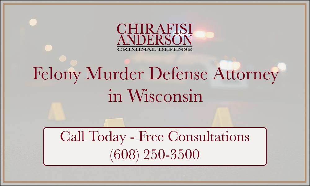 Felony Murder Defense Attorney in Wisconsin Free Consultations 