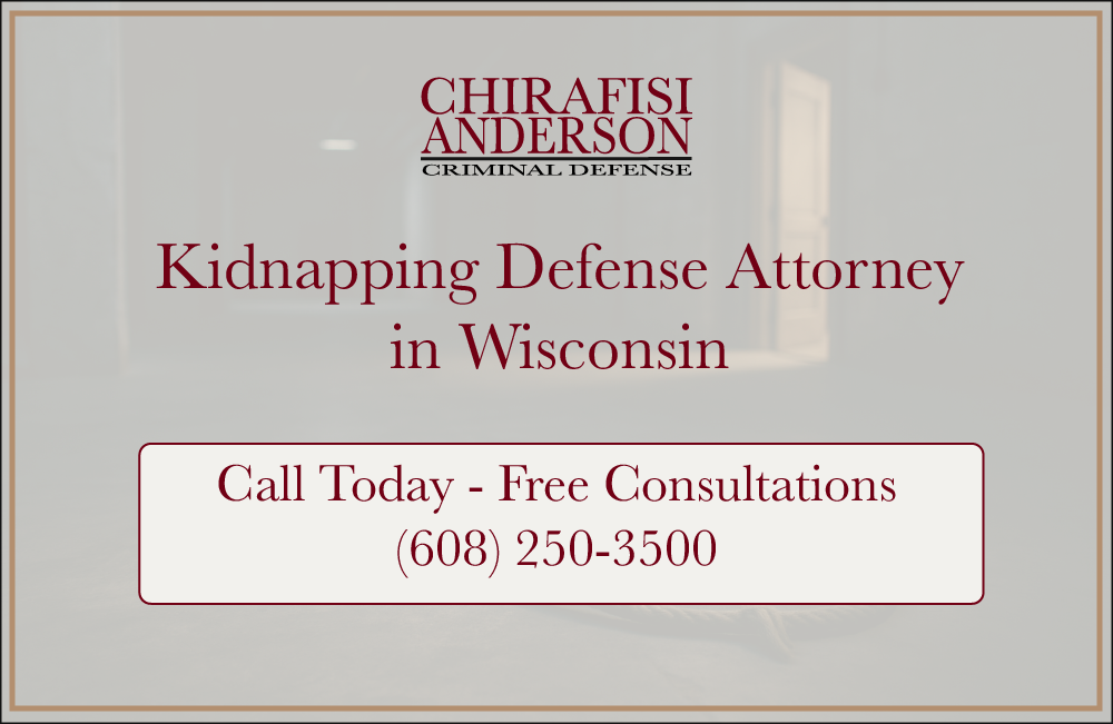 Kidnapping Defense Attorney in Wisconsin Free Consultations