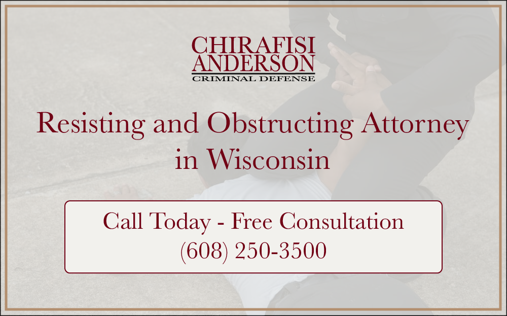 Resisting and Obstructing Attorneys in Wisconsin Free Consultations 