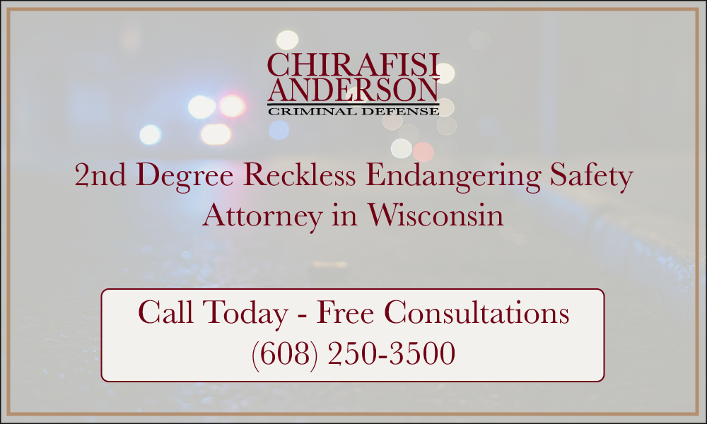 Second Degree Reckless Endangering Safety Attorney in Wisconsin Free Consultations 