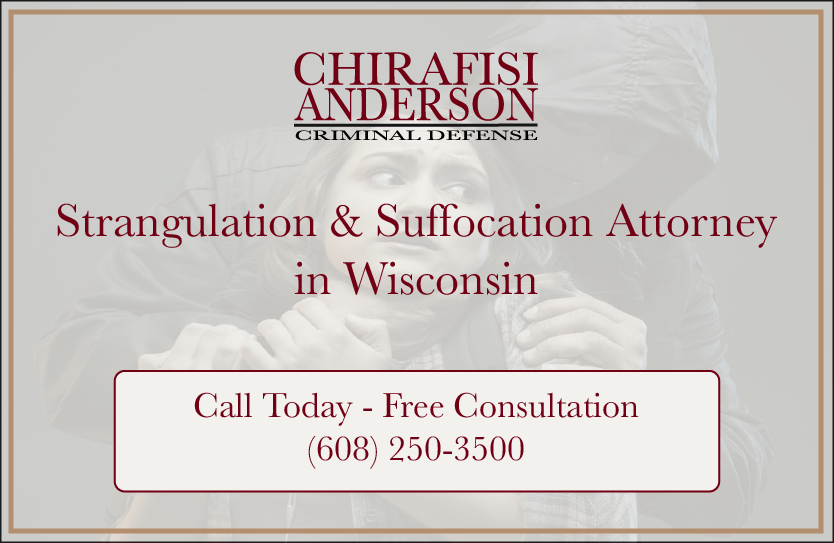 Strangulation and Suffocation Attorney in Wisconsin Free Consultations