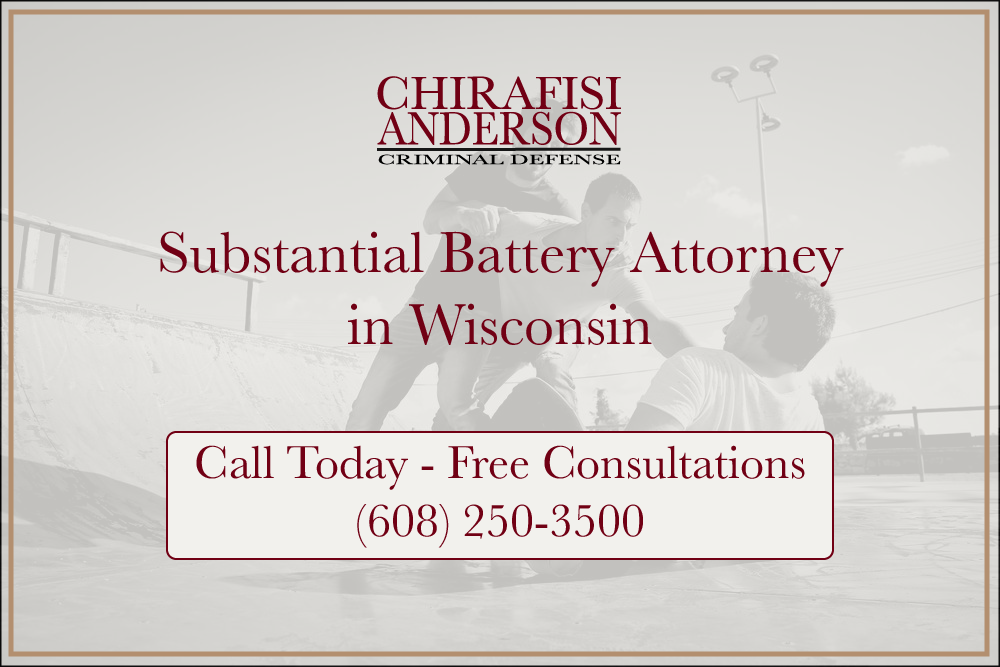Substantial Battery Attorney in Wisconsin Free Consultations