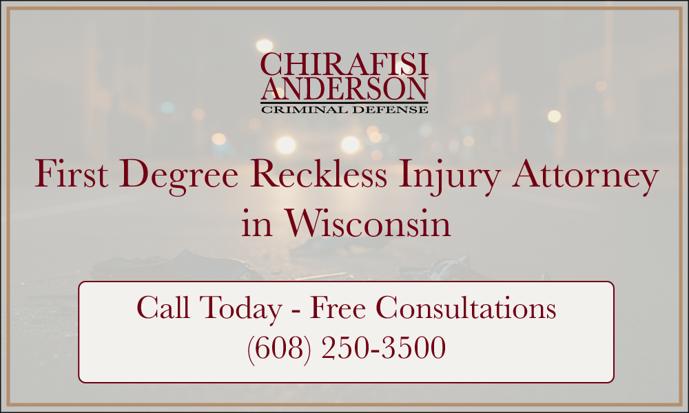 First Degree Reckless Injury Attorney in Wisconsin Free Consultations 