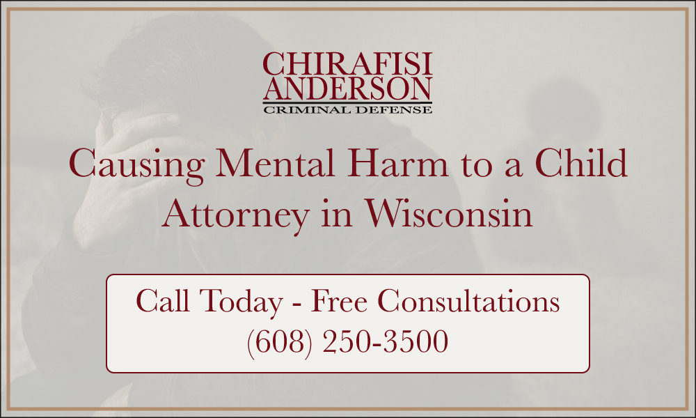 Causing Mental Harm to a Child Attorney in Wisconsin Free Consultations