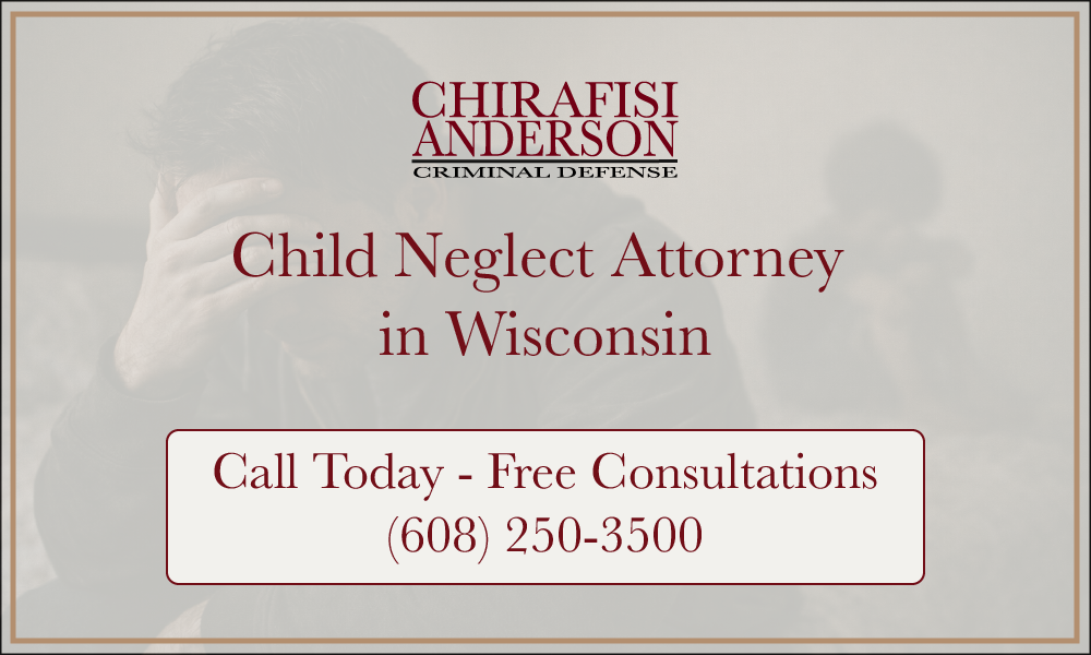Child Neglect Attorney in Wisconsin Free Consultations