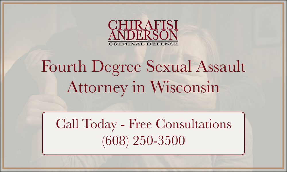 Fourth Degree Sexual Assault Attorney in Wisconsin Free Consultations