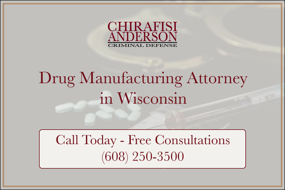 Manufacturing a Controlled Substance Attorney in Wisconsin Free Consultations