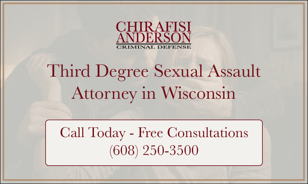 Third Degree Sexual Assault Attorney in Wisconsin Free Consultations