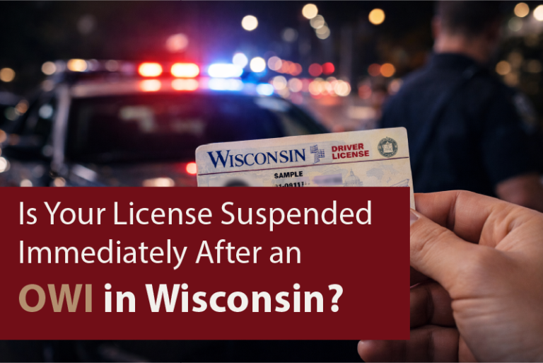 Is Your License Suspended Immediately after an OWI in Wisconsin?