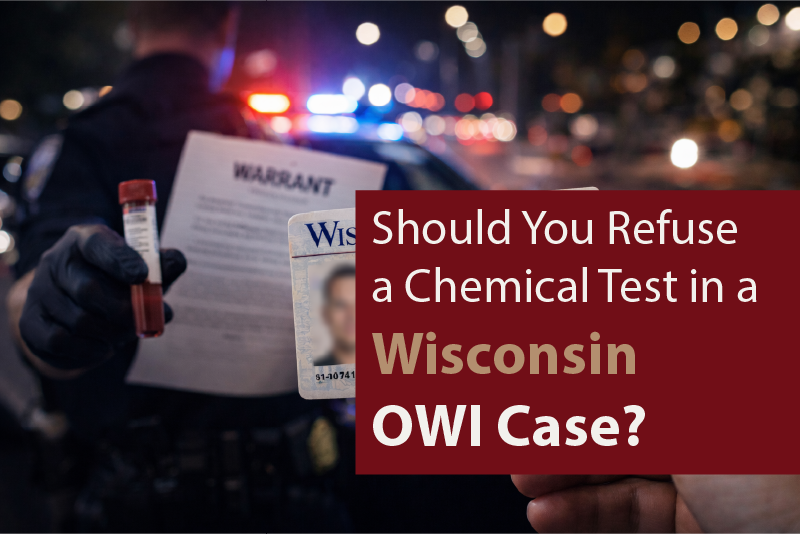 Should You Refuse a Chemical Test in a Wisconsin OWI Case?