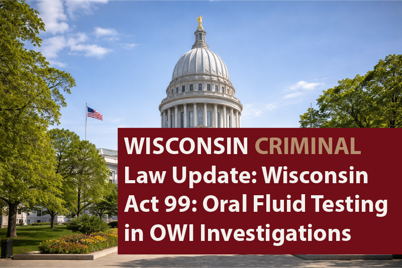 Wisconsin Act 99: Oral Fluid Testing in OWI Investigations