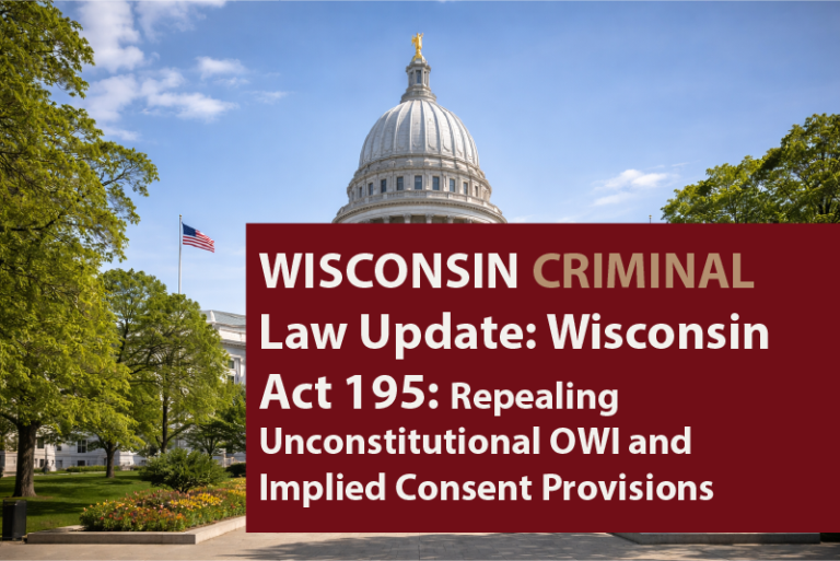 Wisconsin Act 195: Repealing Unconstitutional OWI and Implied Consent Provisions